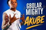 Gbolar Mighty - Akube