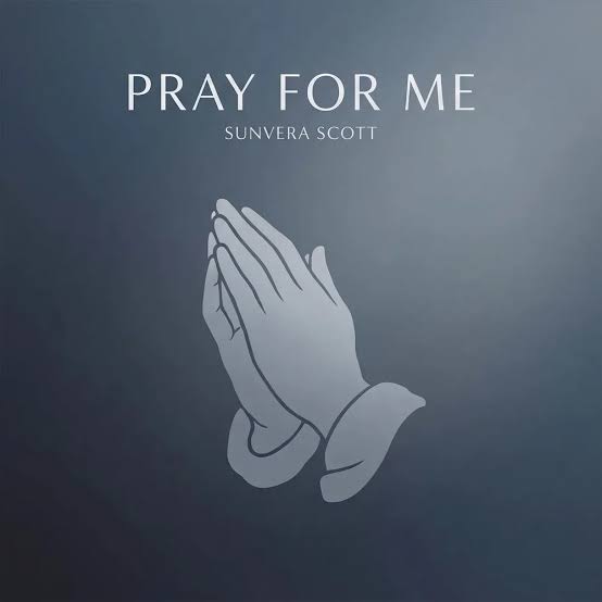 Sunvera Scott - PRAY FOR ME